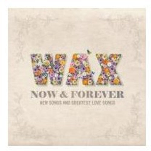 Wax - Now & Forever: New Songs & Greatest Love Songs - Music CD
