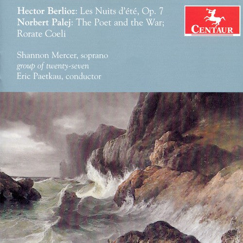 Berlioz / Palej / Mercer / Paetkau - Les Nuits D'ete Op 7 / Poet & War / Rorate Coeli - Music CD
