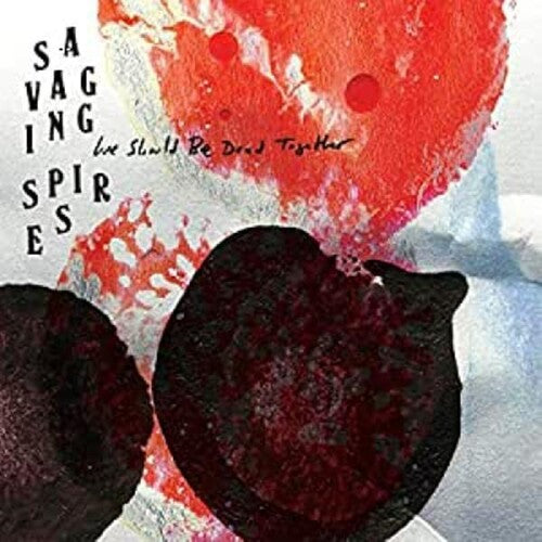 Savaging Spires - We Should Be Dead Together - Vinyl Record