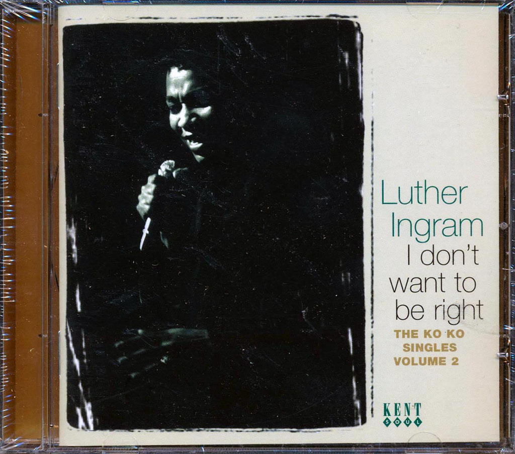 Luther Ingram - I Don't Want To Be Right: The Ko Ko Singles Volume 2 Music CD