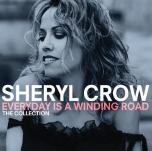 Crow,sheryl - Everyday Is A Winding Road: Collection - Music CD