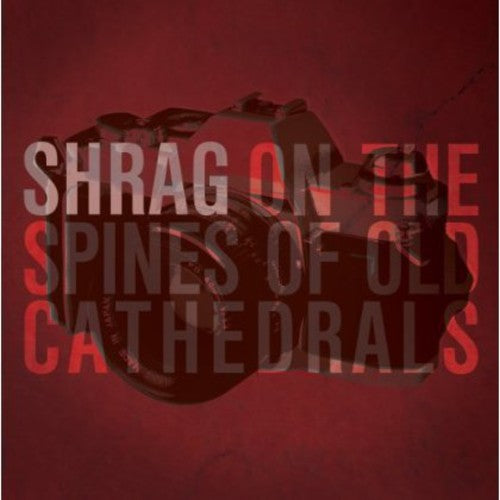 Shrag - On The Spines Of Old Cathedrals - Vinyl Record