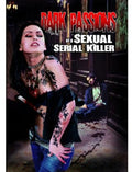 Dark Passions Of A Sexual Serial Killer - Dark Passions Of A Sexual Serial Killer - DVD