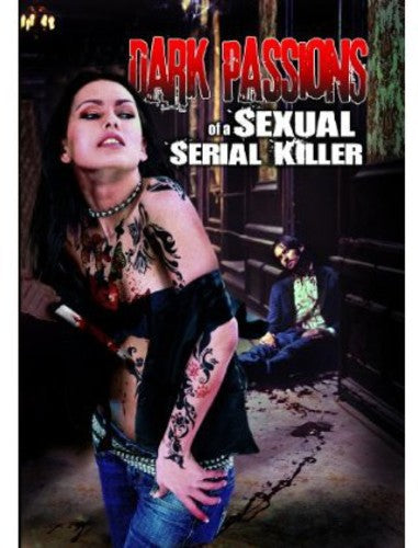 Dark Passions Of A Sexual Serial Killer - Dark Passions Of A Sexual Serial Killer - DVD