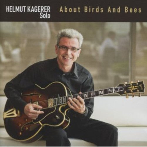 Kagerer,helmut - About Birds & Bees - Music CD