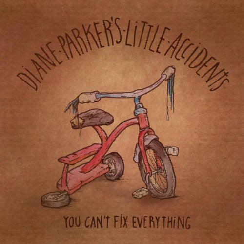 Diane Parker's Little Accidents - You Can't Fix Everything - Vinyl Record