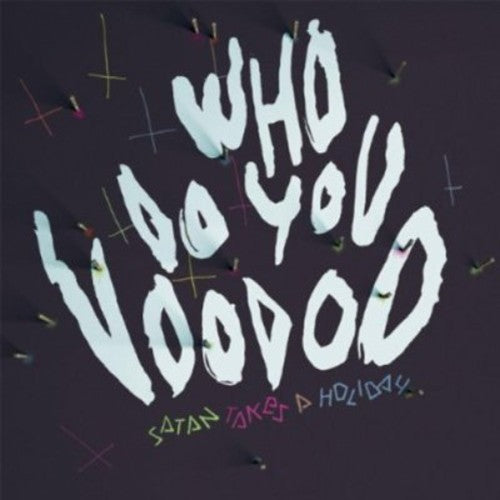 Satan Takes A Holiday - Who Do You Voodoo - Music CD
