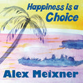 Meixner,alex - Happiness Is A Choice - Music CD
