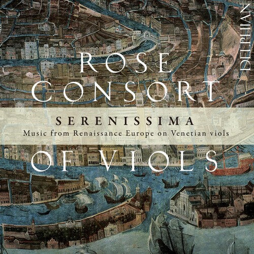 Rose Consort Of Viols - Serenissima-music From Renaissance Europe On - Music CD
