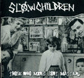 Slow Children - Those Who Mind Don't Matter - Music CD