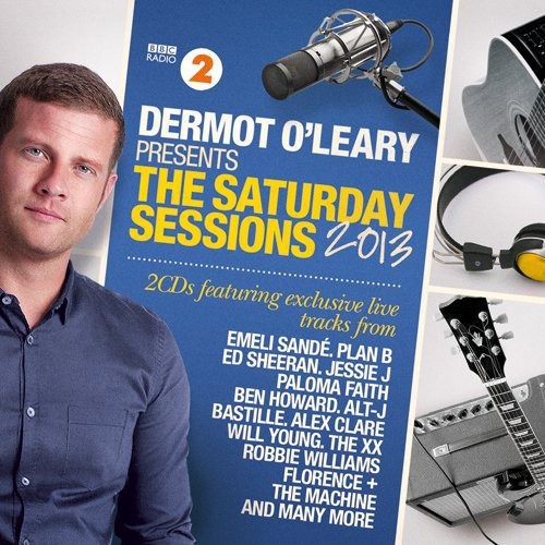 Dermot O'leary Presents The Saturday Sessions 2013 - Dermot O'leary Presents The Saturday Sessions 2013 - Music CD