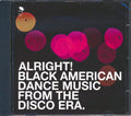 Various - Alright: Black American Dance Music From The Disco Era Music CD