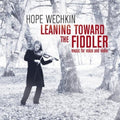 Wechkin,hope - Leaning Toward The Fiddler: Music For Voice - Music CD