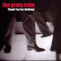 Gravy Train - Thank You For Nothing - Music CD