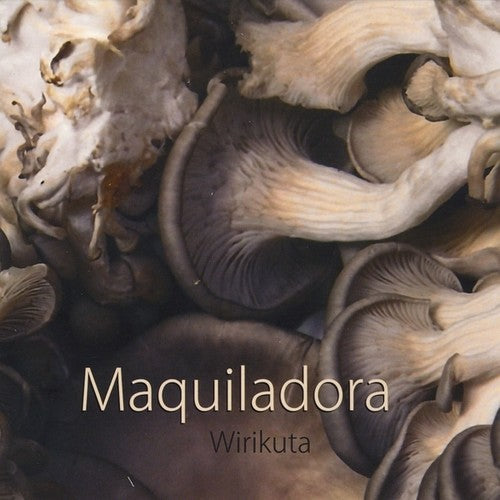 Maquiladora - Wirikuta - Music CD