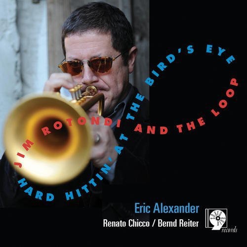 Rotondi,jim & The Loop - Hard Hittin At The Birds Eye - Music CD