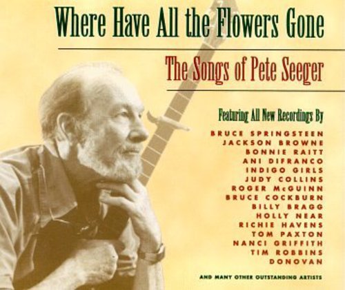 Where Have All Flowers Gone: Songs Of Pete Seeger - Where Have All Flowers Gone: Songs Of Pete Seeger - Music CD