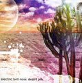 Electric Bird Noise - Desert Jelly - Music CD