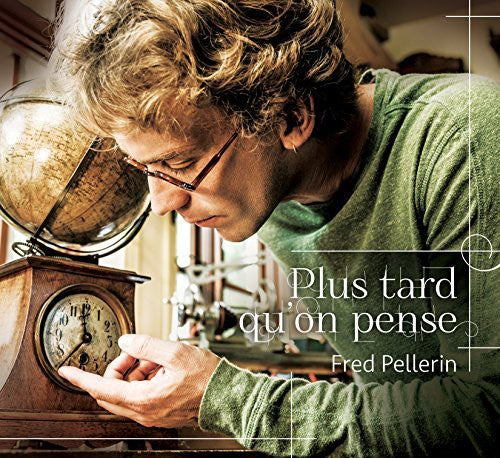 Pellerin,fred - Plus Tard Qu'on Pense - Music CD