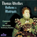 Weelkes / Consort Of Musicke / Rooley - Anthems & Madrigals - Music CD