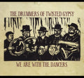 Drummers Of Twisted Gypsy - We Are With The Dancers - Music CD
