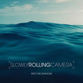 Slowly Rolling Camera - Into The Shadow - Music CD