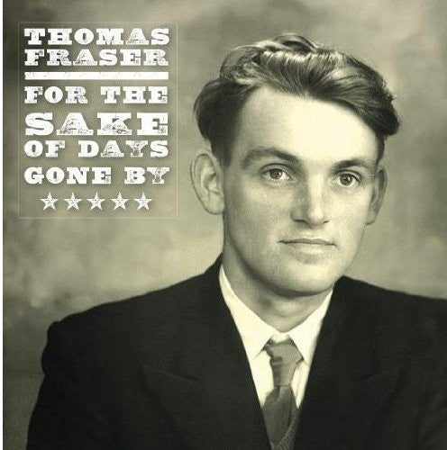 Fraser,thomas - For The Sake Of Days Gone By: Final Selections - Music CD