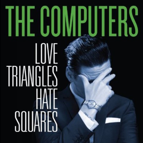 Computers - Love Triangles Hate Squares - Music CD