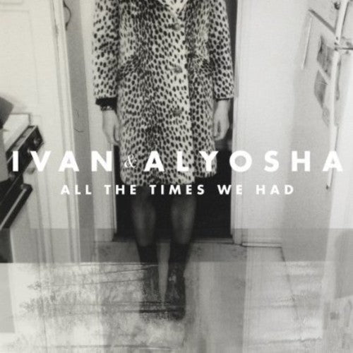 Ivan & Alyosha - All The Times We Had - Music CD