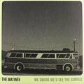 Matinee - We Swore We'd See The Sunrise - Vinyl Record
