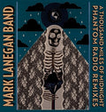 Lanegan,mark - Thousand Miles Of Midnight-phantom Radio Remixes - Music CD
