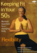 Keeping Fit In Your 50s: Flexibility - Keeping Fit In Your 50s: Flexibility - DVD