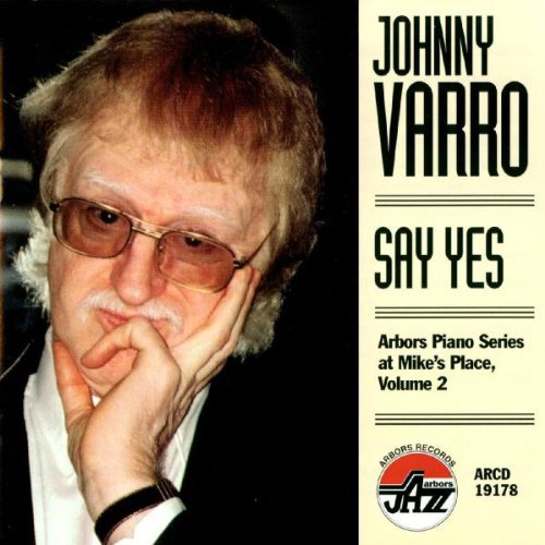 Varro,johnny - Say Yes - Arbors Piano Series At Mike's Place 2 - Music CD
