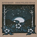 Moody,ruth - These Wilder Things - Music CD