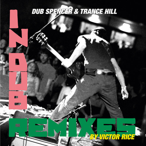 Dub Spencer & Trance Hill - Live In Dub & The Victor Rice Remixes - Music CD