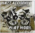 Jazz Accident - Play Mobil - Music CD