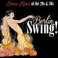 Berlin Swing! Dance Music Of The 20's & 30's - Berlin Swing! Dance Music Of The 20's & 30's - Music CD