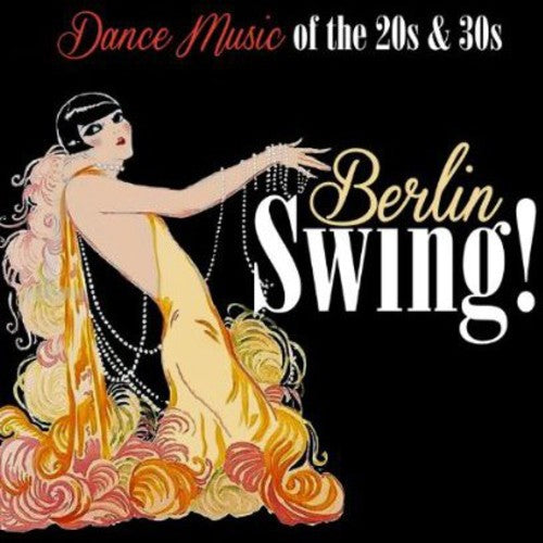 Berlin Swing! Dance Music Of The 20's & 30's - Berlin Swing! Dance Music Of The 20's & 30's - Music CD