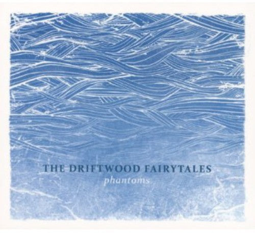 Driftwood Fairytales - Phantoms - Music CD