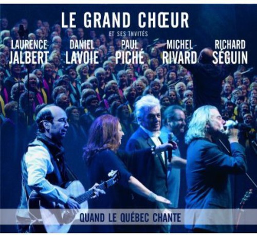 Le Grand Choeur - Quand Le Quebec Chante - Music CD