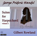 Handel / Rowland,gilbert - Suites For Harpsichord 2 - Music CD