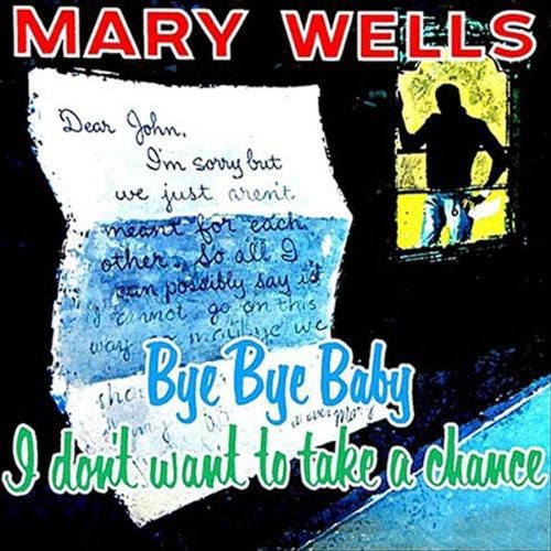 Wells,mary - Bye Bye Baby: I Don't Want To Take A Chance - Vinyl Record