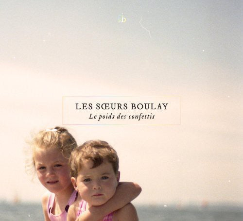 Soeurs Boulay - Le Poids Des Confettis - Vinyl Record