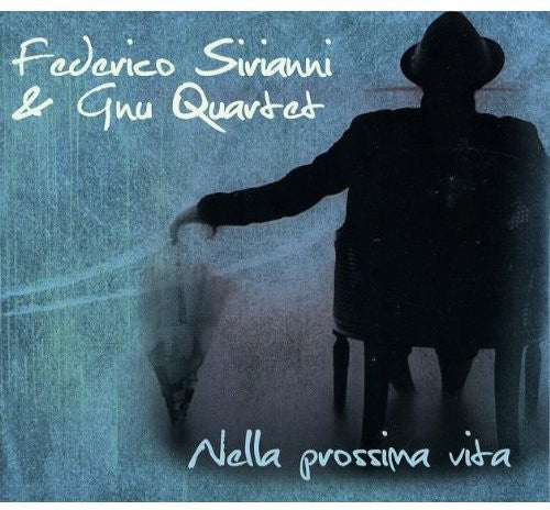 Sirianni Federico Gnu Quartet - Nella Prossima Vita - Music CD