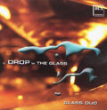 Mussorgsky / Mozart / Bach / Grieg / Chopin - Drop In The Glass: Glass Duo On The Glass Harp - Music CD