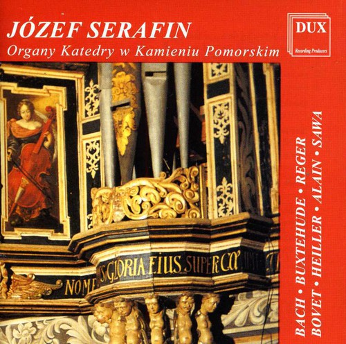 Bach / Buxtehude / Bovet / Heiller / Serafin - Organ Of The Cathedral In Kamien Pomorski - Music CD
