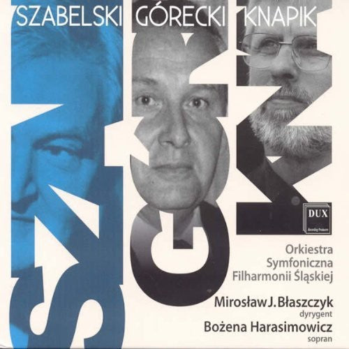 Szabelski / Harasimowicz / Silesian Philarmonic - Szabelski Gorecki Knapik - Music CD