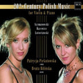 Szymanowski / Piekutowska / Bilinska - 20th-century Polish Music For Violin & Piano - Music CD