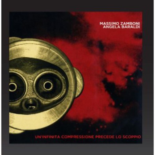 Zamboni,massimo & Baraldi Angela - Un'infinita Compressione Precede Lo Scoppio - Music CD
