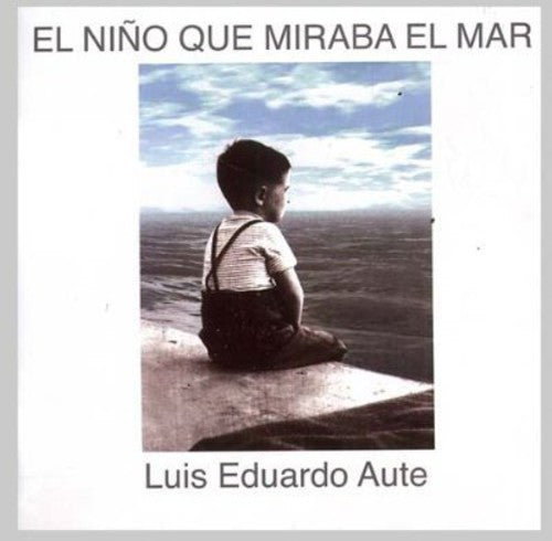 Aute,luis Eduardo - El Nino Que Mira El Mar - Music CD